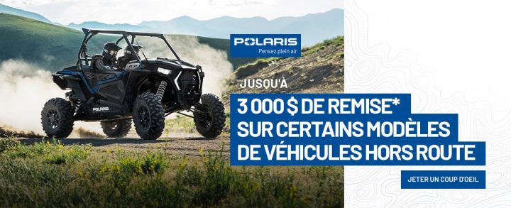 Polaris – Jusqu’à 3 000 $ de remise* sur certains modèles de véhicules hors route
